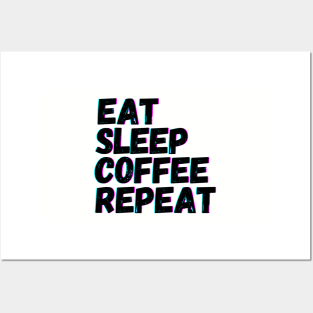 Eat Sleep Coffee Repeat Posters and Art
